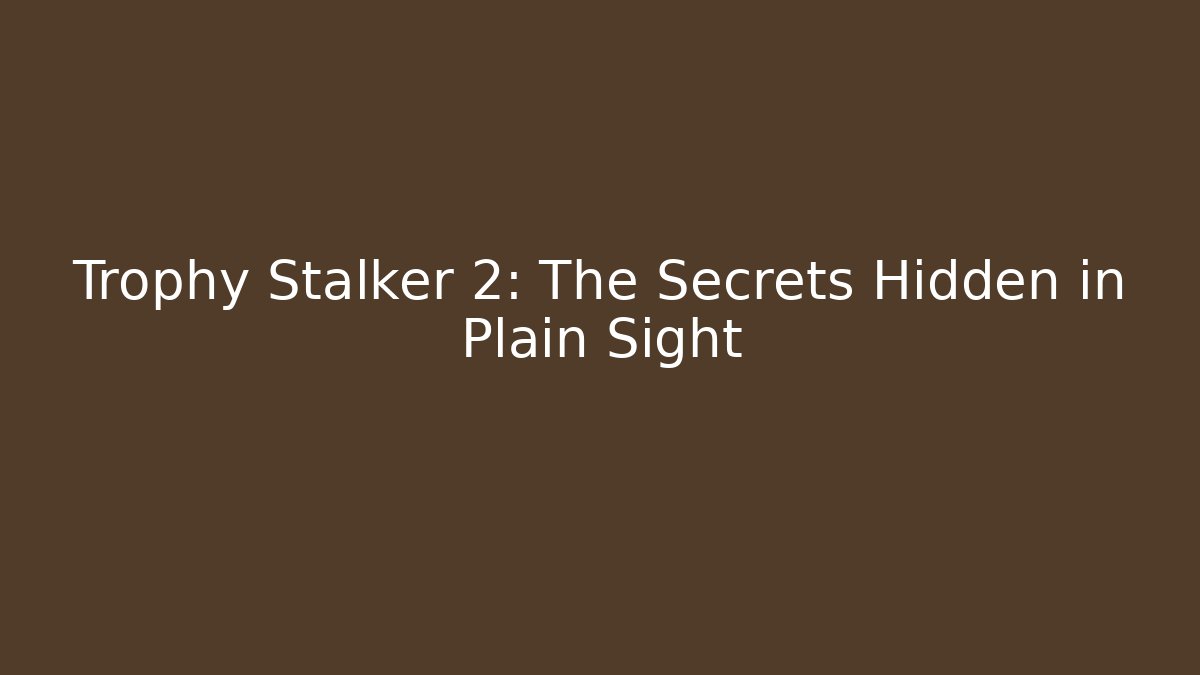 Trophy Stalker 2: The Secrets Hidden in Plain Sight - Critter Realm