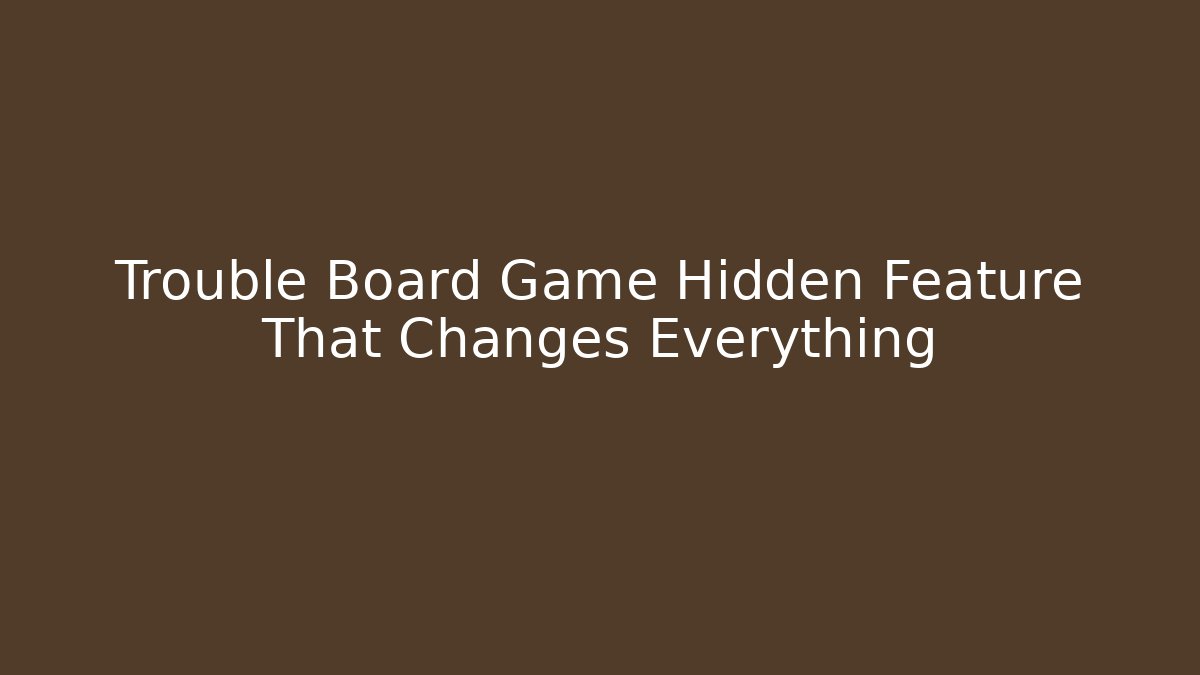 Trouble Board Game Hidden Feature That Changes Everything - Critter Realm