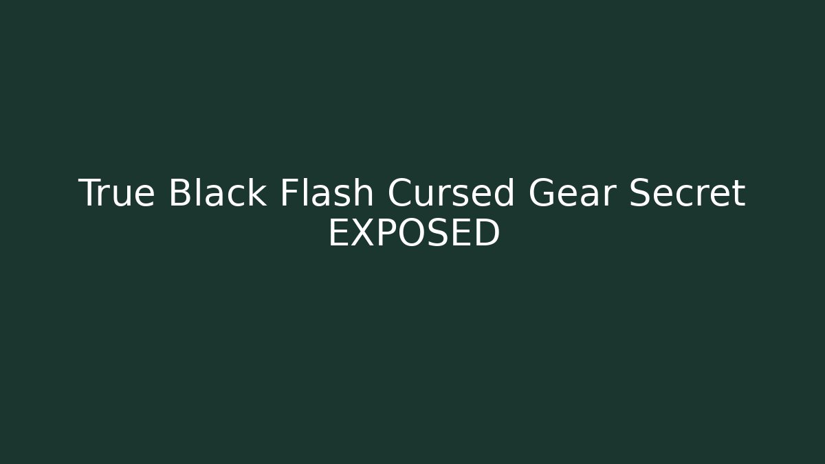 True Black Flash Cursed Gear Secret EXPOSED - Critter Realm