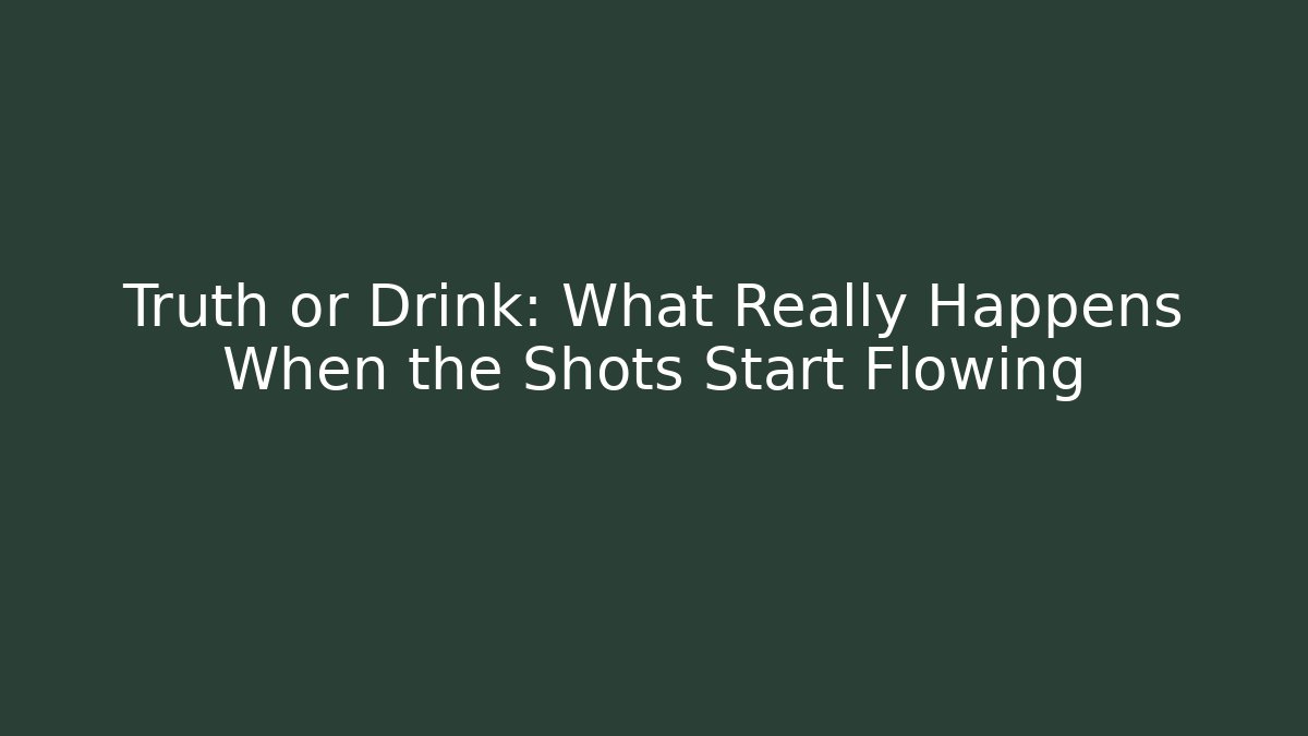 Truth or Drink: What Really Happens When the Shots Start Flowing - Critter Realm