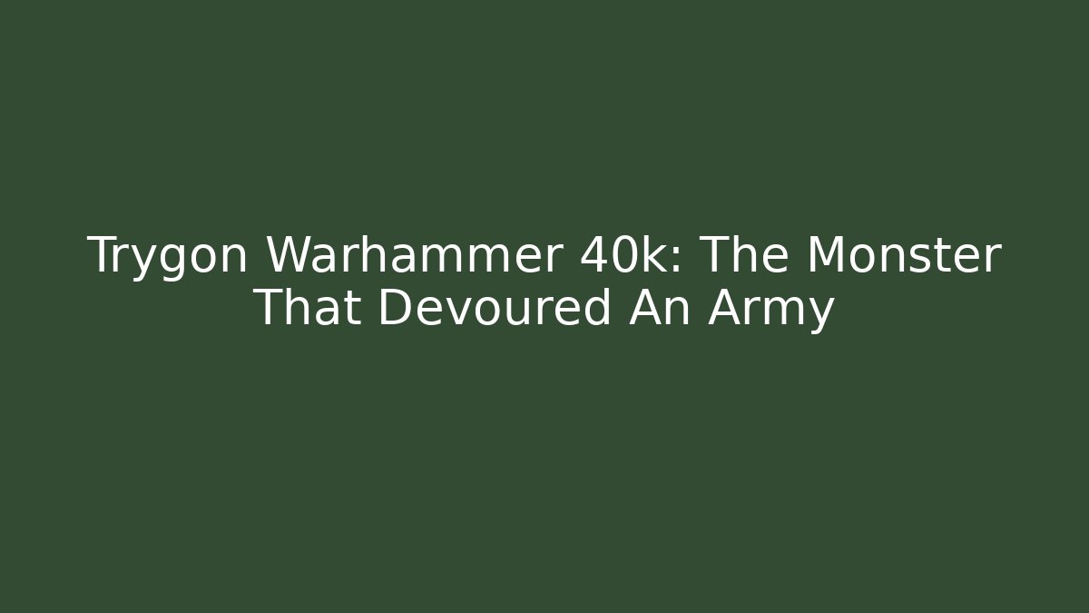 Trygon Warhammer 40k: The Monster That Devoured An Army - Critter Realm