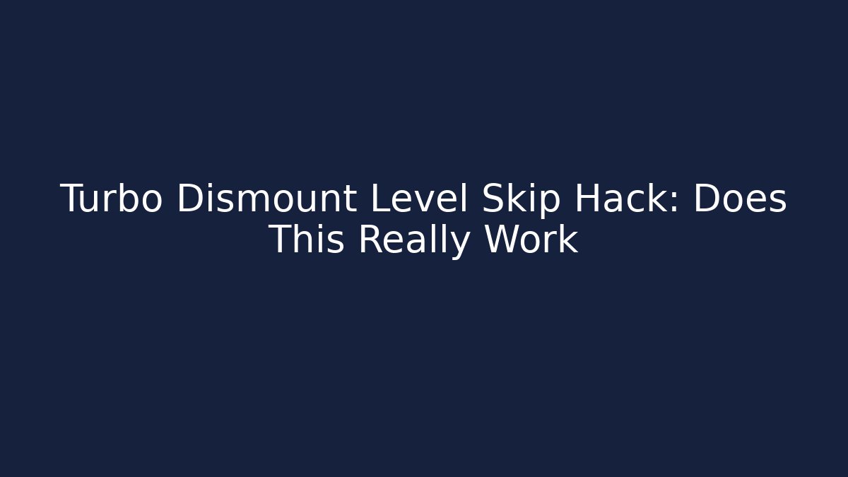 Turbo Dismount Level Skip Hack: Does This Really Work