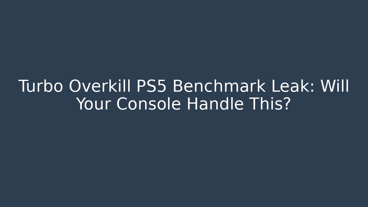 Turbo Overkill PS5 Benchmark Leak: Will Your Console Handle This?