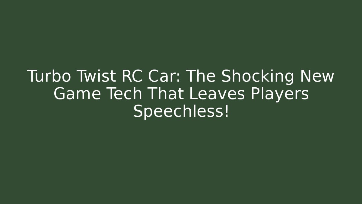 Turbo Twist RC Car: The Shocking New Game Tech That Leaves Players Speechless!