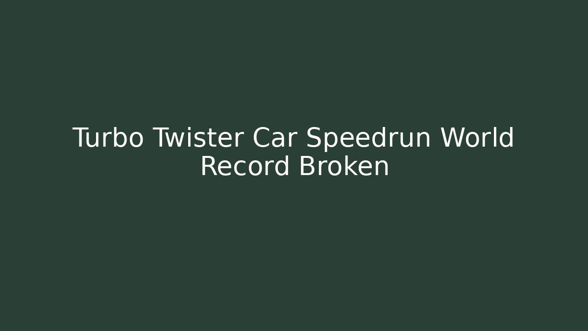 Turbo Twister Car Speedrun World Record Broken - Critter Realm