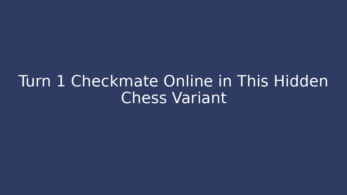 Turn 1 Checkmate Online in This Hidden Chess Variant - Critter Realm