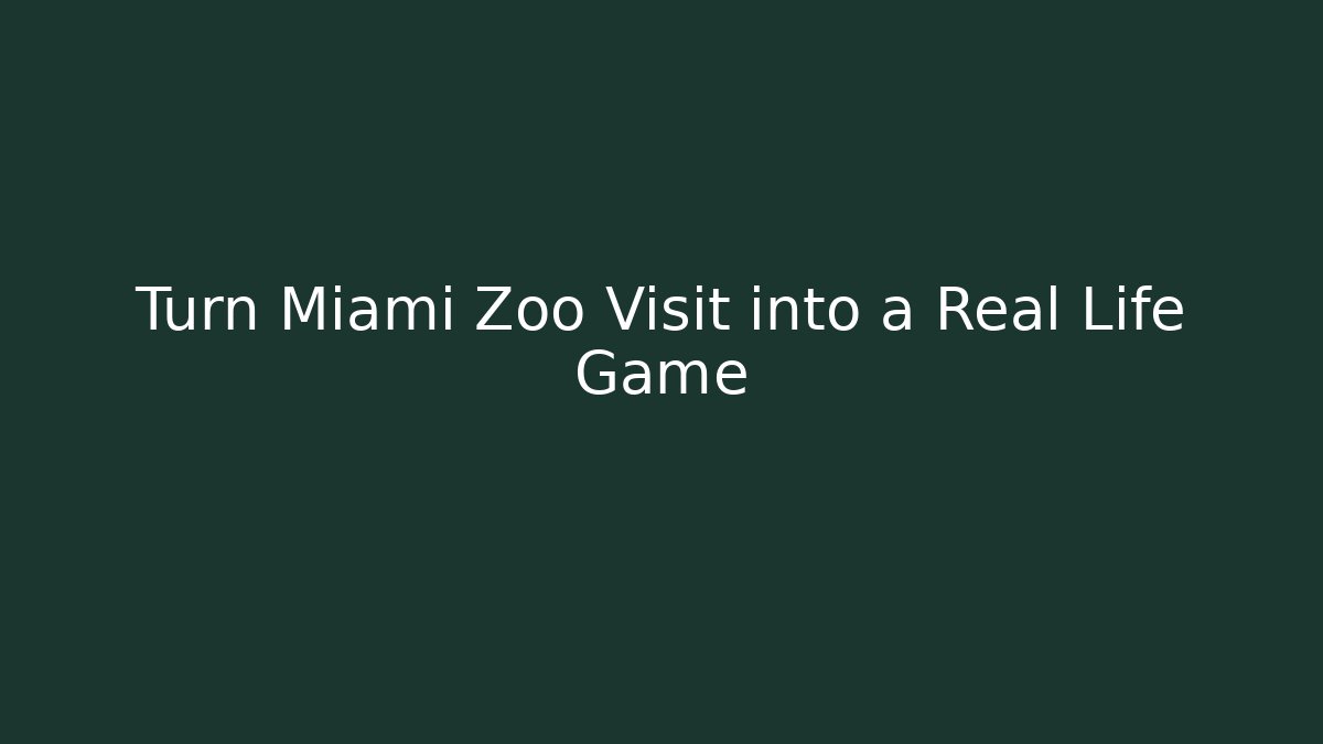 Turn Miami Zoo Visit into a Real Life Game