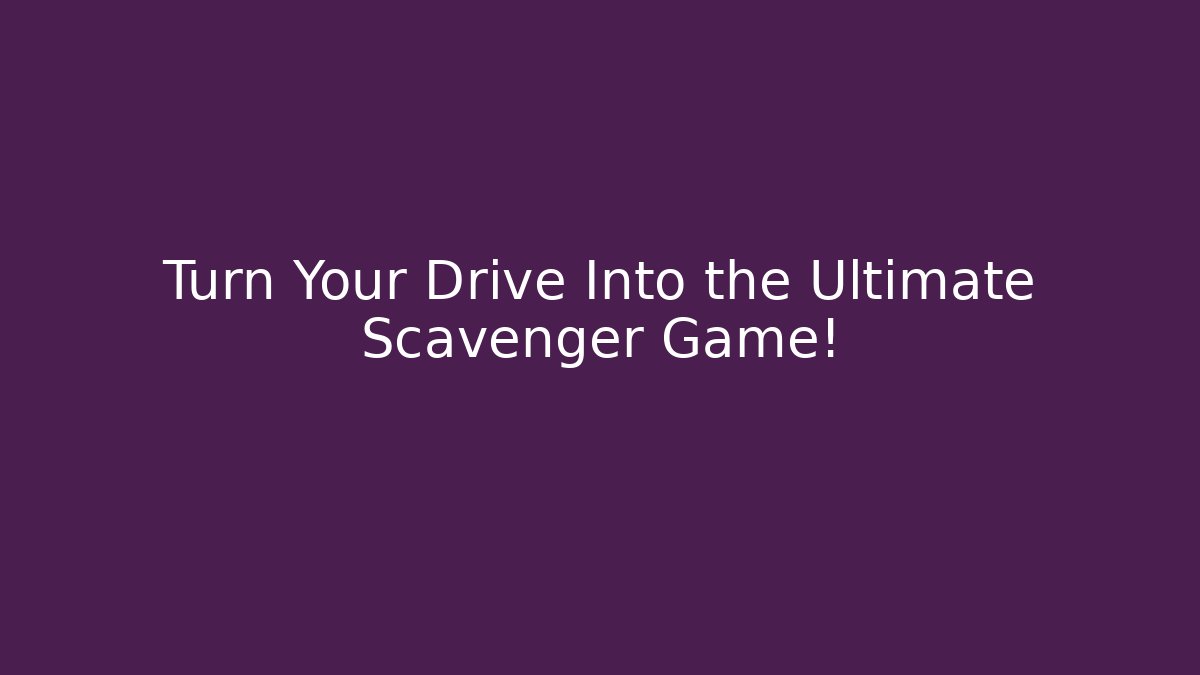 Turn Your Drive Into the Ultimate Scavenger Game!