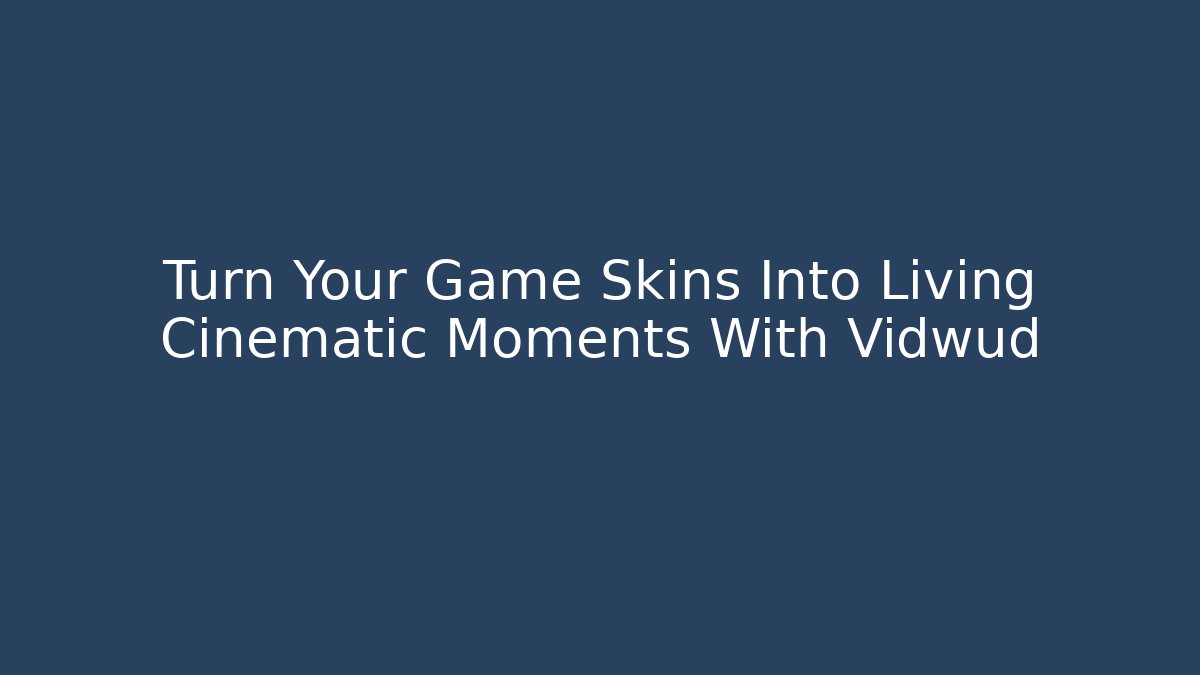 Turn Your Game Skins Into Living Cinematic Moments With Vidwud - Critter Realm