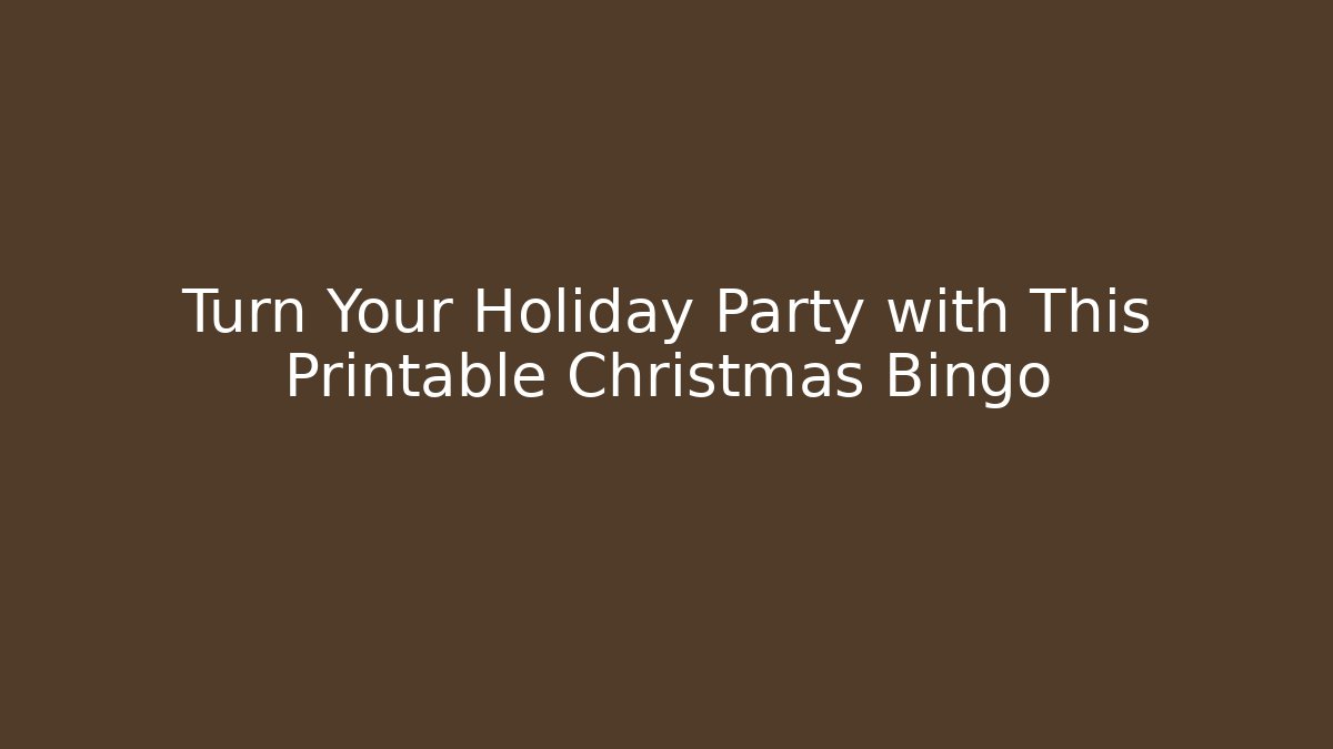 Turn Your Holiday Party with This Printable Christmas Bingo