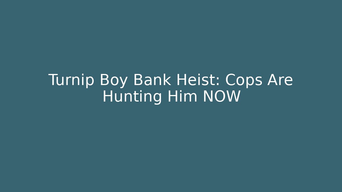 Turnip Boy Bank Heist: Cops Are Hunting Him NOW