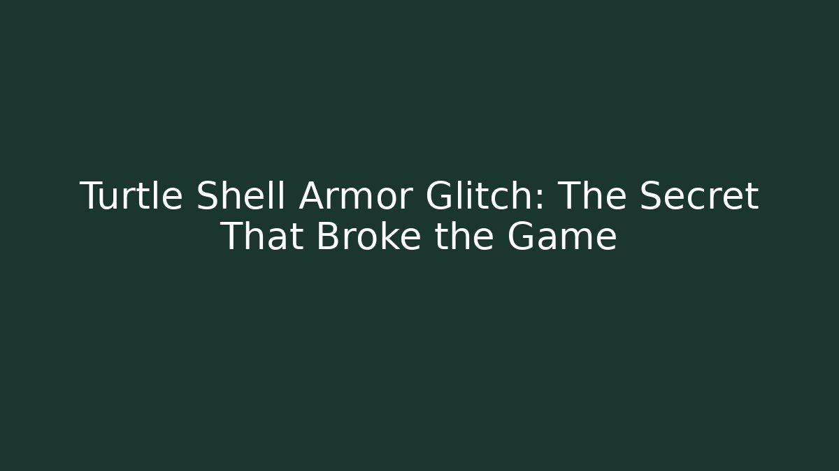 Turtle Shell Armor Glitch: The Secret That Broke the Game - Critter Realm
