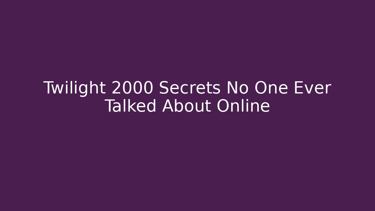 Twilight 2000 Secrets No One Ever Talked About Online