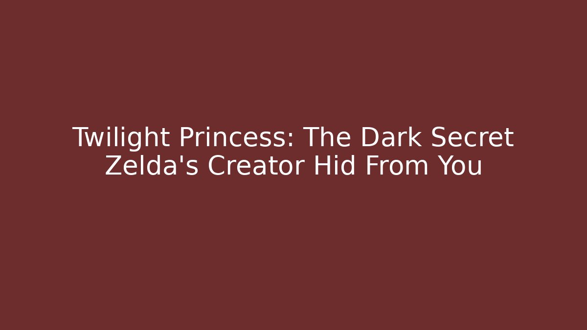 Twilight Princess: The Dark Secret Zelda’s Creator Hid From You