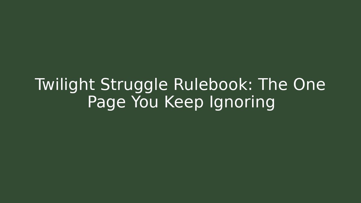 Twilight Struggle Rulebook: The One Page You Keep Ignoring