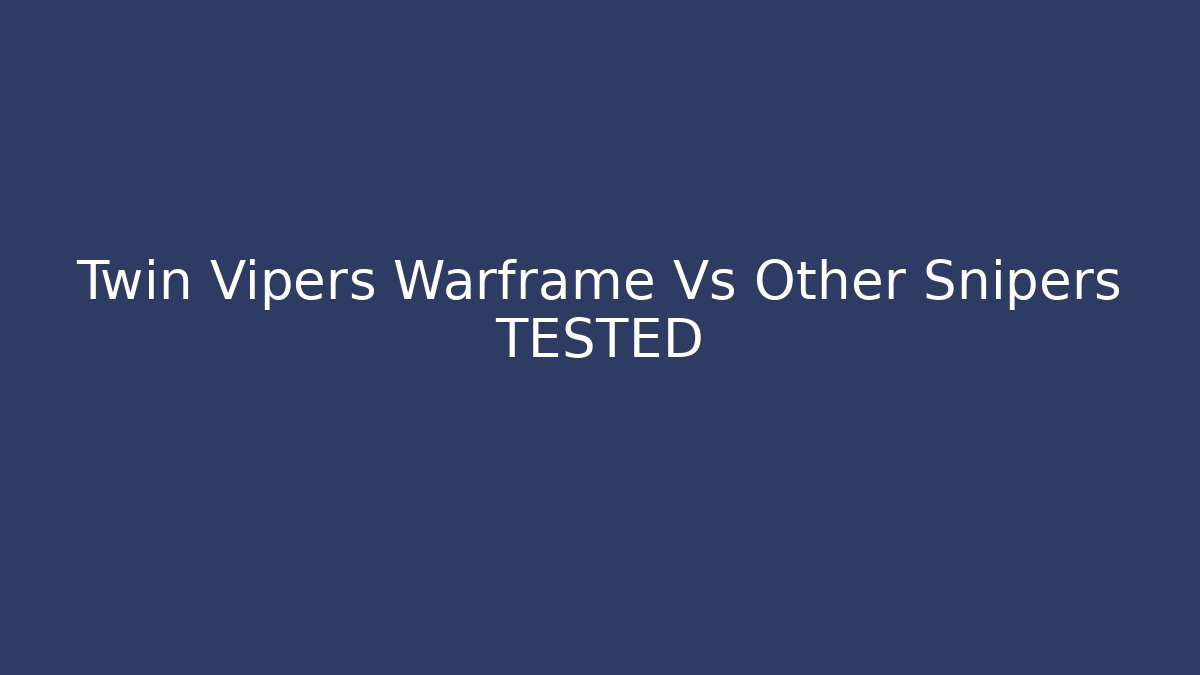 Twin Vipers Warframe Vs Other Snipers TESTED