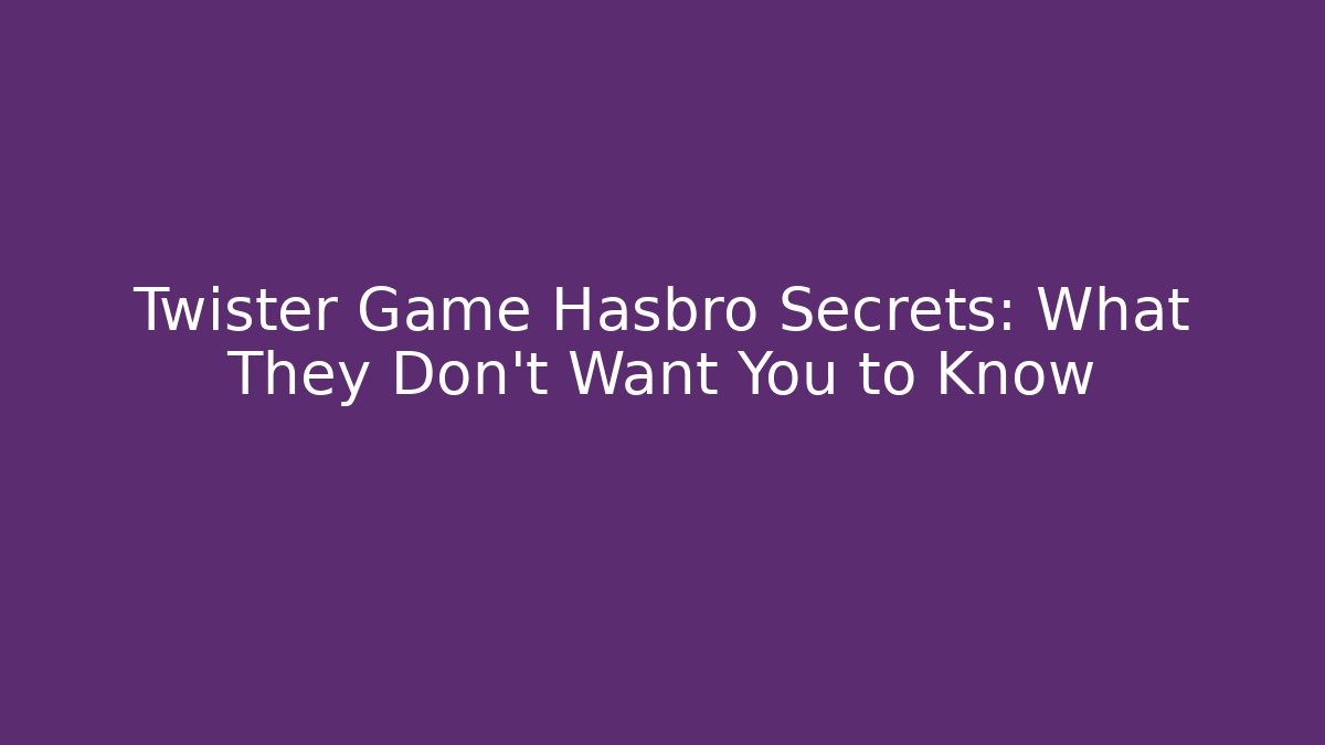 Twister Game Hasbro Secrets: What They Don't Want You to Know - Critter Realm