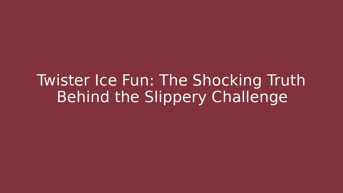 Twister Ice Fun: The Shocking Truth Behind the Slippery Challenge