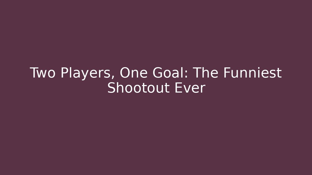Two Players, One Goal: The Funniest Shootout Ever