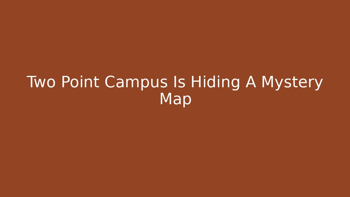 Two Point Campus Is Hiding A Mystery Map - Critter Realm