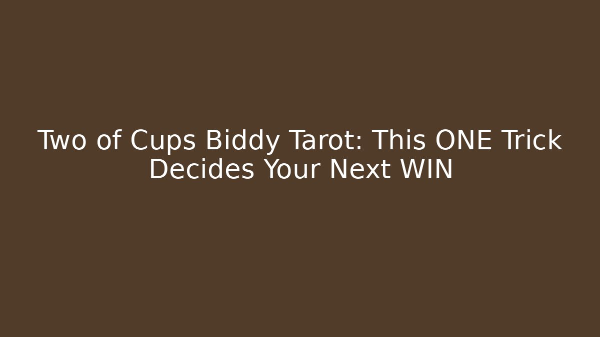 Two of Cups Biddy Tarot: This ONE Trick Decides Your Next WIN