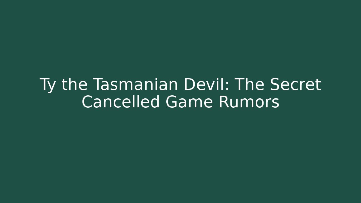 Ty the Tasmanian Devil: The Secret Cancelled Game Rumors