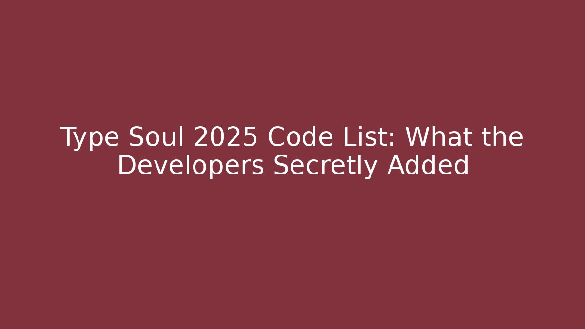 Type Soul 2025 Code List: What the Developers Secretly Added - Critter Realm