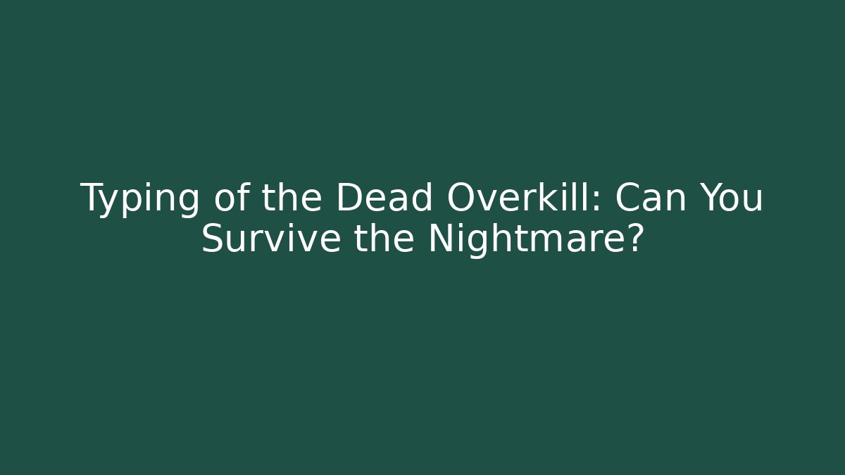 Typing of the Dead Overkill: Can You Survive the Nightmare?