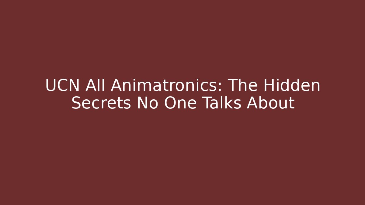UCN All Animatronics: The Hidden Secrets No One Talks About - Critter Realm