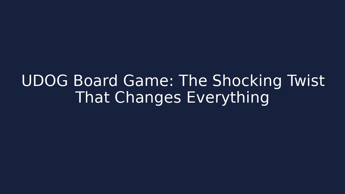 UDOG Board Game: The Shocking Twist That Changes Everything