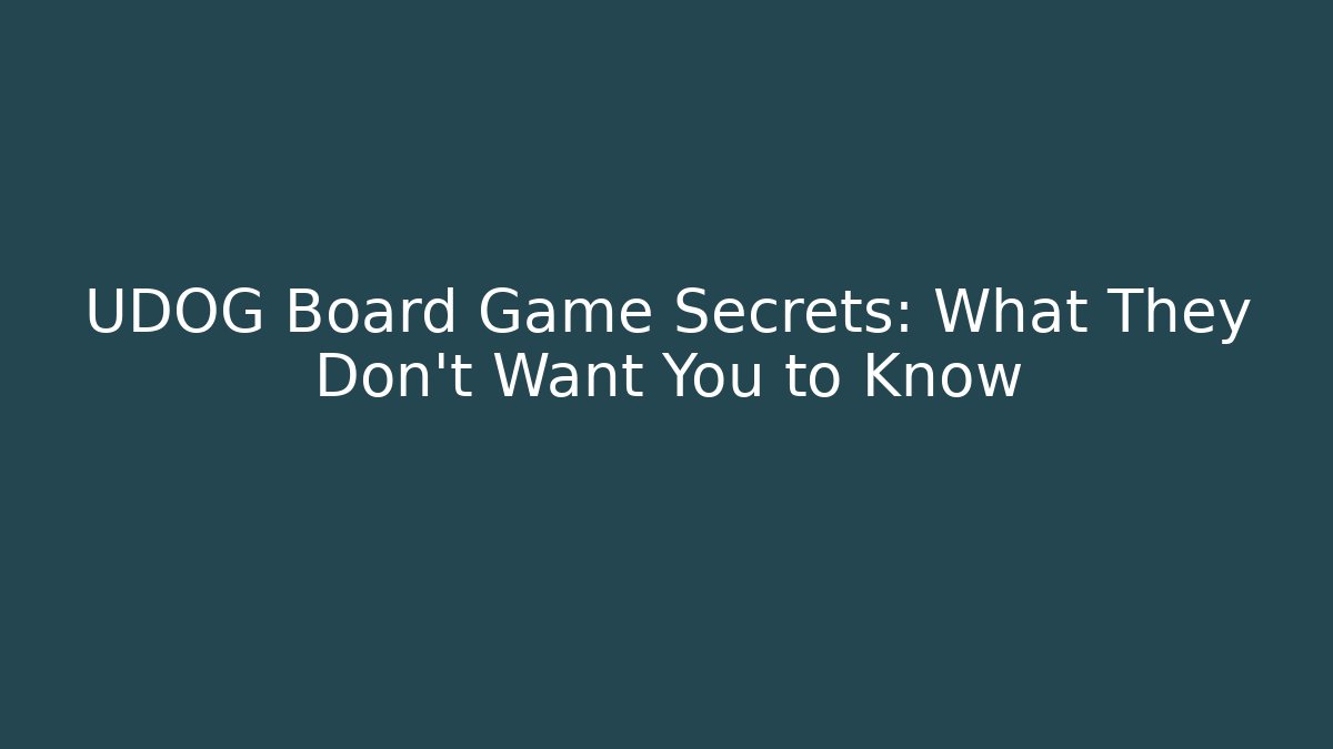 UDOG Board Game Secrets: What They Don’t Want You to Know