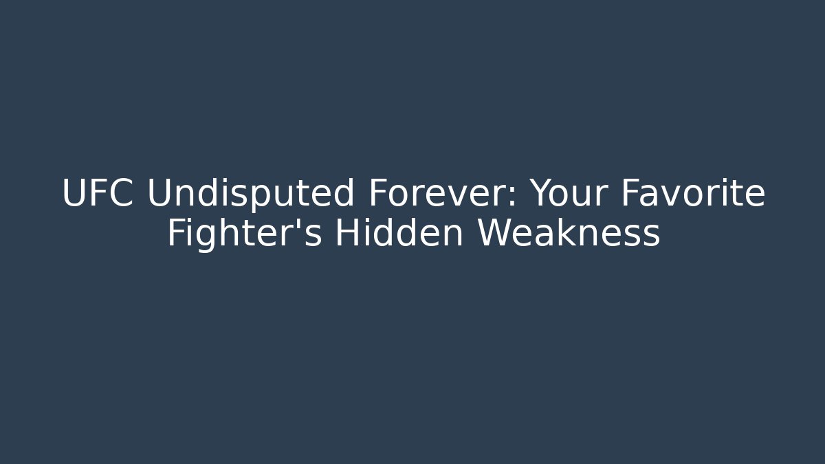UFC Undisputed Forever: Your Favorite Fighter's Hidden Weakness
