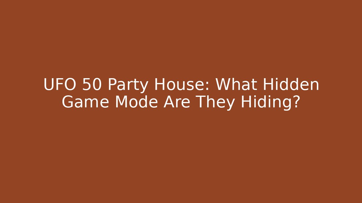 UFO 50 Party House: What Hidden Game Mode Are They Hiding?