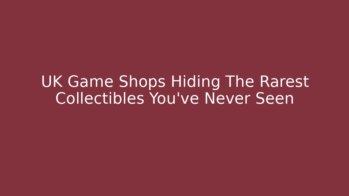 UK Game Shops Hiding The Rarest Collectibles You've Never Seen
