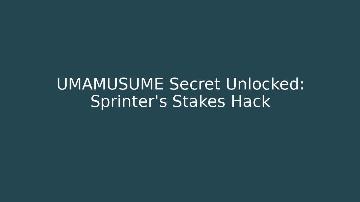 UMAMUSUME Secret Unlocked: Sprinter's Stakes Hack