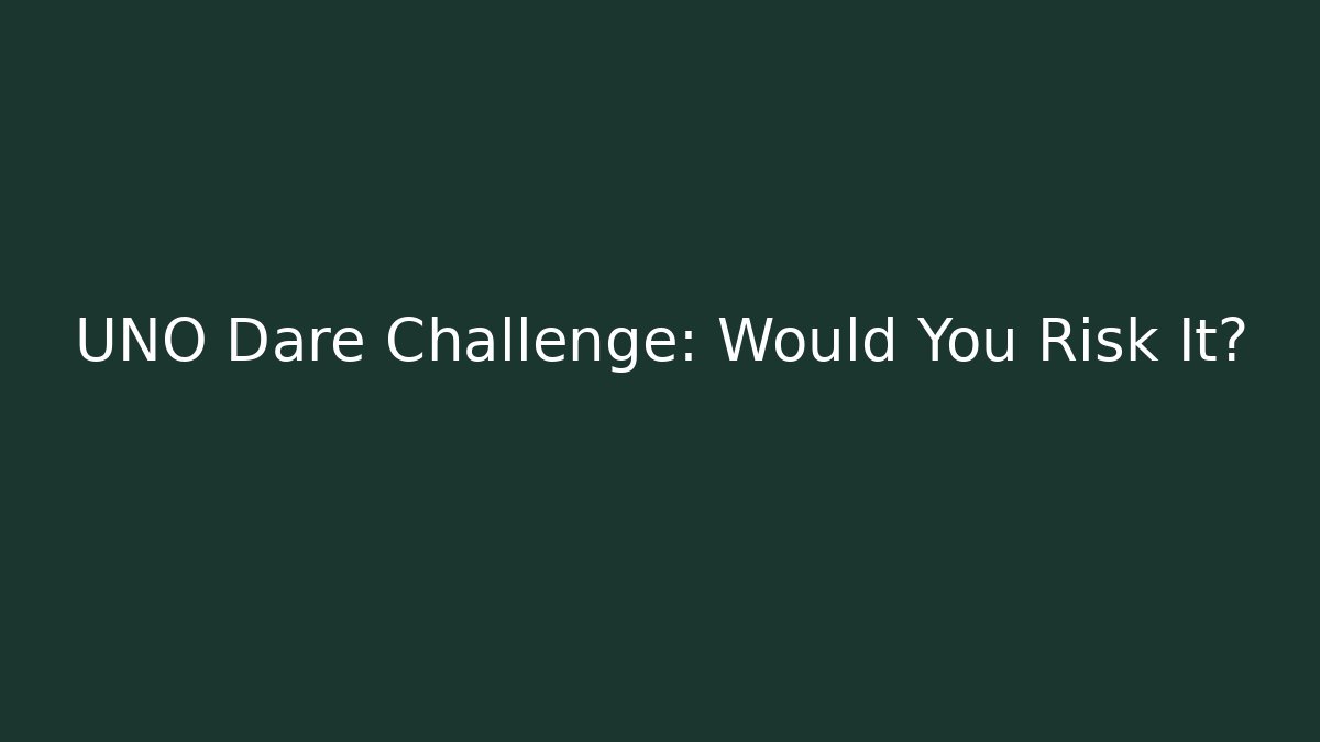 UNO Dare Challenge: Would You Risk It? - Critter Realm
