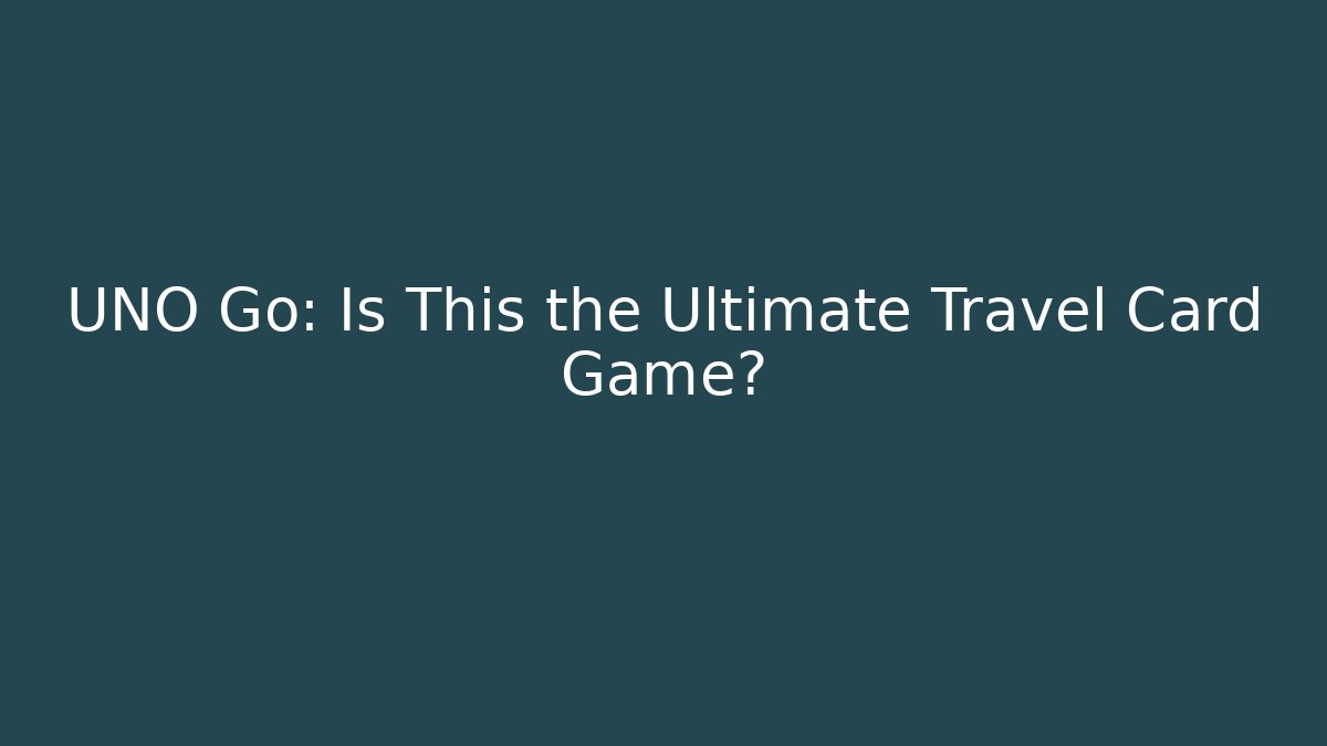 UNO Go: Is This the Ultimate Travel Card Game?