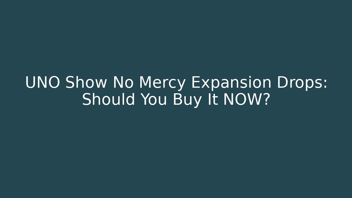 UNO Show No Mercy Expansion Drops: Should You Buy It NOW?