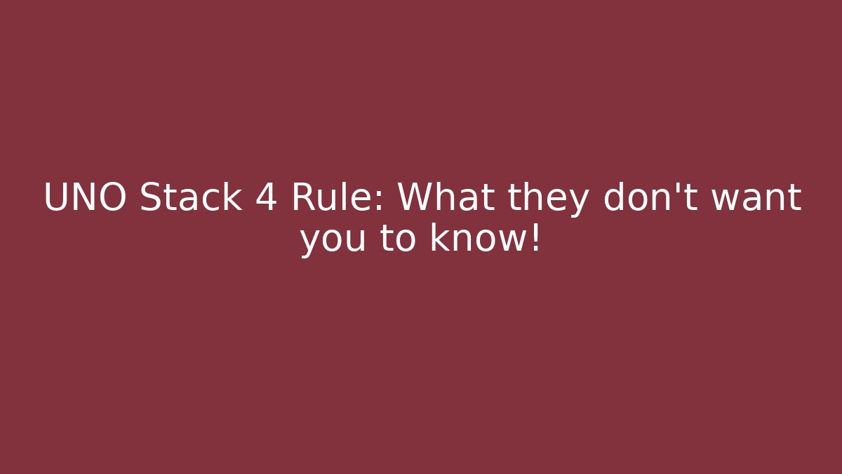 UNO Stack +4 Rule: What they don't want you to know! - Critter Realm