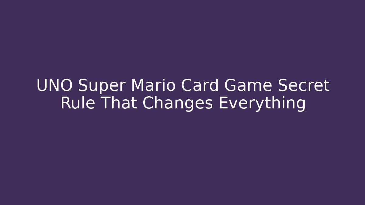 UNO Super Mario Card Game Secret Rule That Changes Everything