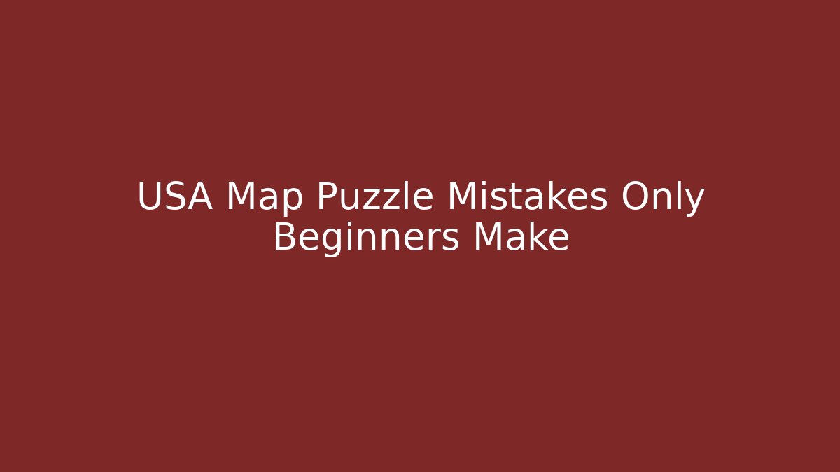 USA Map Puzzle Mistakes Only Beginners Make - Critter Realm