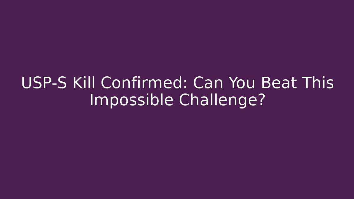 USP-S Kill Confirmed: Can You Beat This Impossible Challenge? - Critter Realm