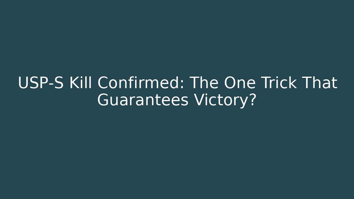 USP-S Kill Confirmed: The One Trick That Guarantees Victory? - Critter Realm
