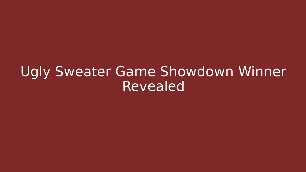 Ugly Sweater Game Showdown Winner Revealed