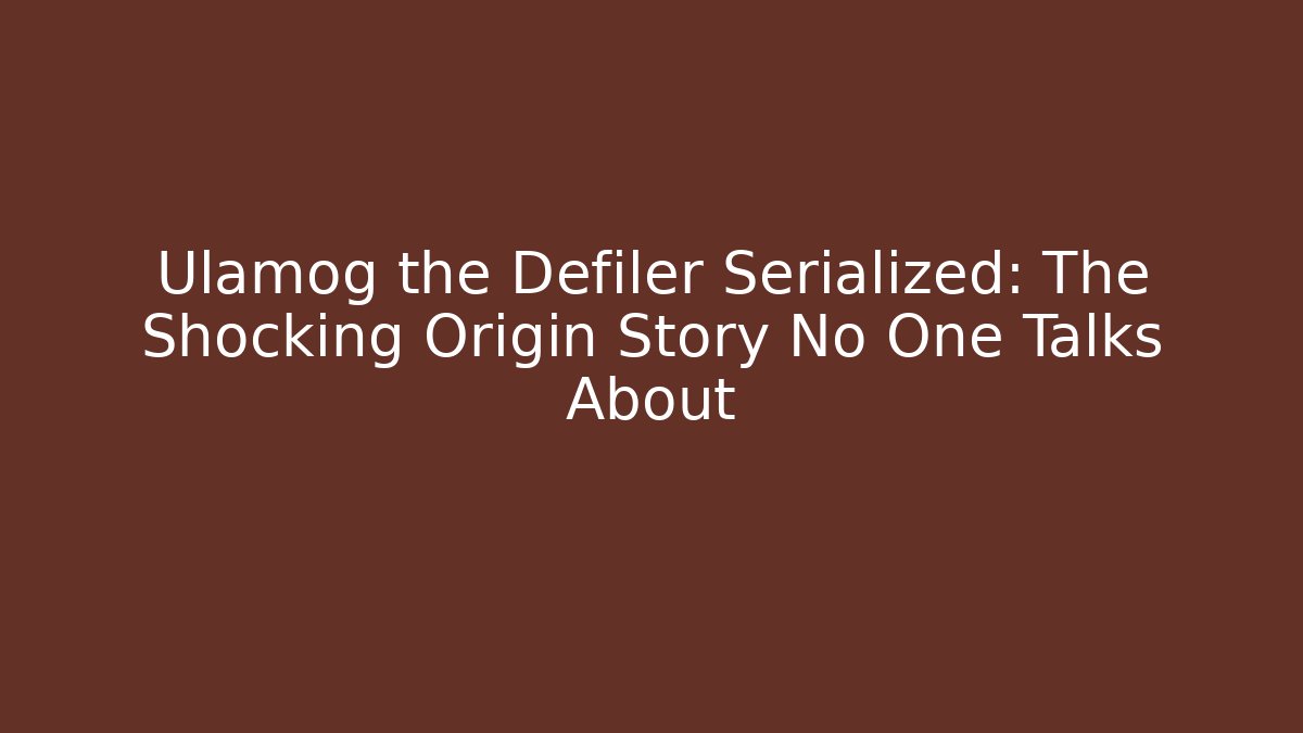 Ulamog the Defiler Serialized: The Shocking Origin Story No One Talks About