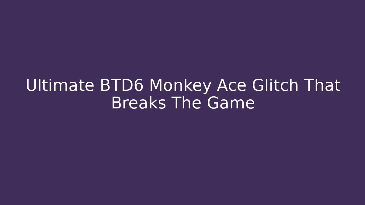 Ultimate BTD6 Monkey Ace Glitch That Breaks The Game