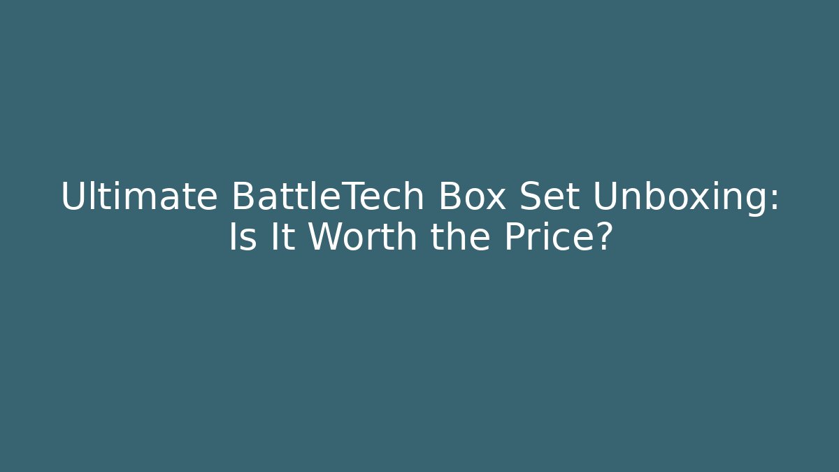 Ultimate BattleTech Box Set Unboxing: Is It Worth the Price? - Critter Realm