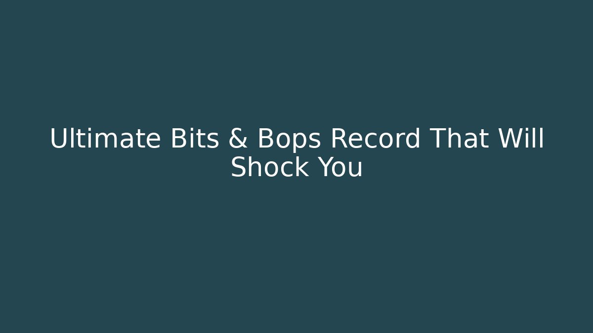 Ultimate Bits & Bops Record That Will Shock You