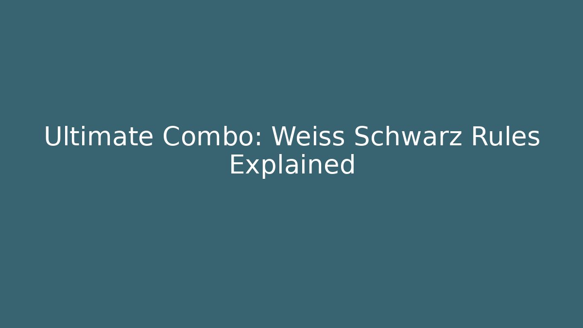 Ultimate Combo: Weiss Schwarz Rules Explained - Critter Realm