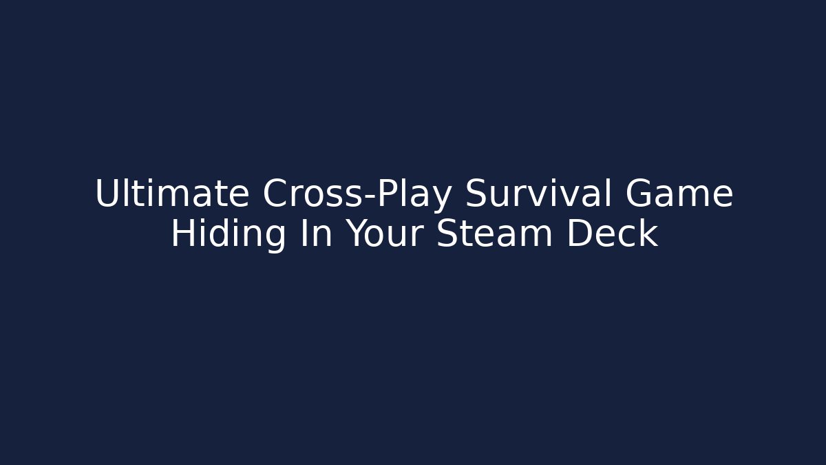 Ultimate Cross-Play Survival Game Hiding In Your Steam Deck - Critter Realm
